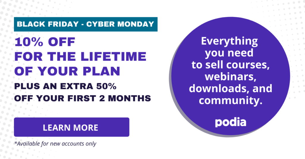 Podia Black Friday Deal: Get 50% OFF On First Two Months (Plus 10% Lifetime) Podia Black Friday Deal
