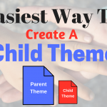 How To Create A Child Theme In WordPress Without Coding?