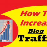 How To Increase Traffic On Your Blog?
