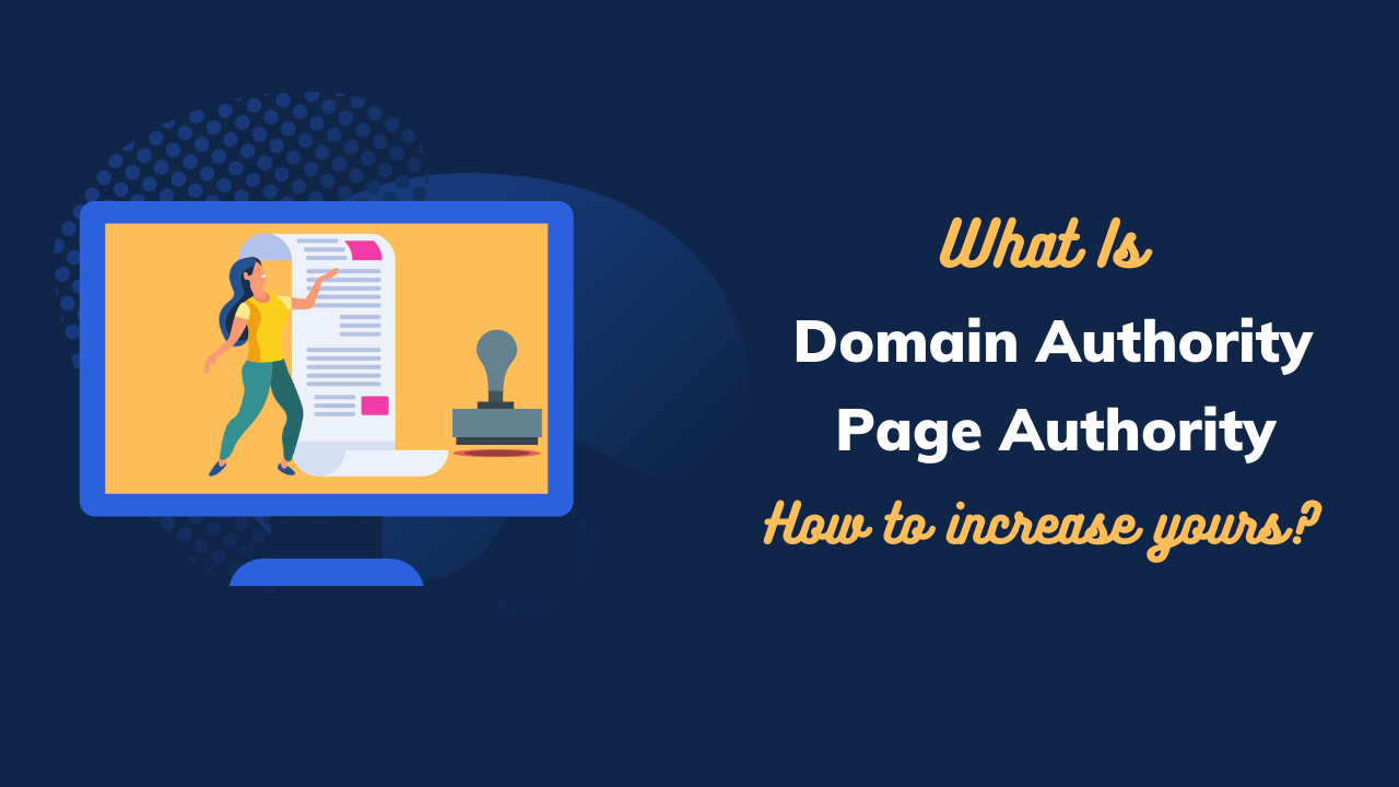 Domain Authority & Page Authority: How To Increase Yours?