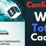 How To Configure W3 Total Cache Plugin In WordPress Easily?