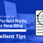 How To Find A Niche For Your Blog? (So That You Won’t Regret Later)