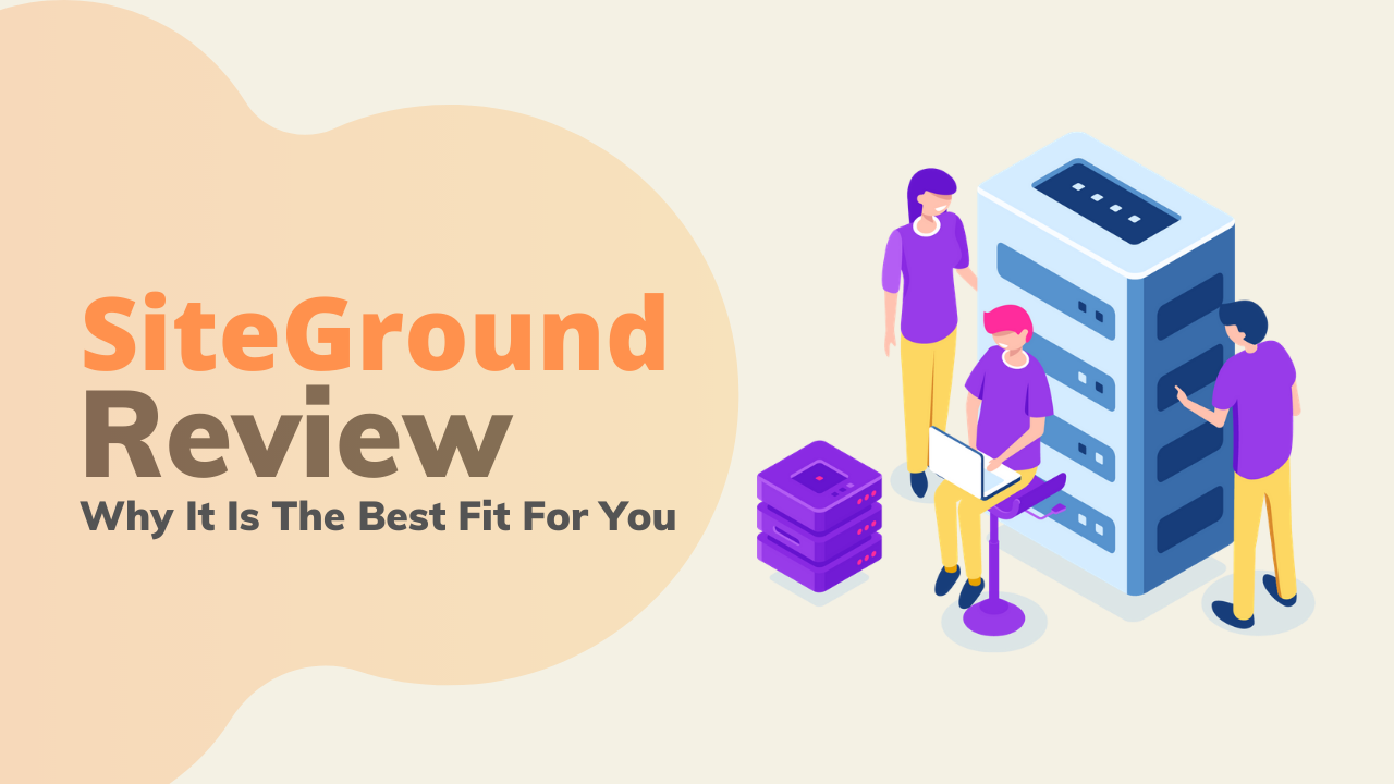 SiteGround Review 2025: Why It Is The Best Fit For You!