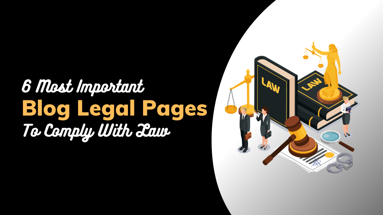 6 Most Important Blog Legal Pages That Your Blog Must Have