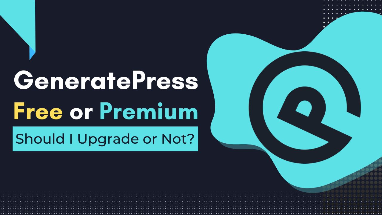 GeneratePress Free Vs Premium: Should I Upgrade or Not?